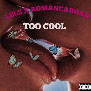 Too Cool (feat. romanciigar) [Explicit]