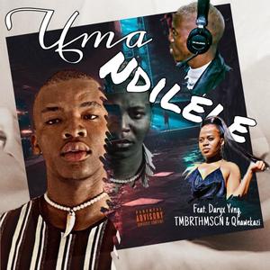 Uma Ndilele (feat. Daryx Yvng, TMBRTHMSCN & Qhawekazi)