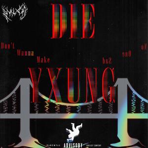 DIE YXUNG (Explicit)