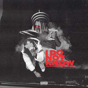 I Do Not Know(feat. Tizzy Stackz) (Explicit)