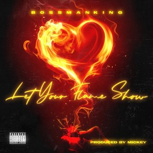 Let Your Flame Show (Explicit)