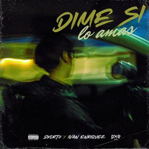 Dime si lo amas (feat. Ivan Enriquez) (Explicit)