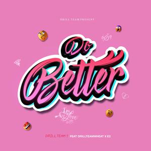 Do Better (feat. DrillTeamWheat & E2) (Explicit)