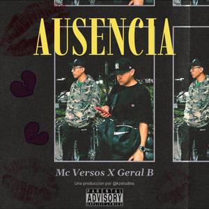 AUSENCIA (feat. Mc Versos & Geral B) [Explicit]