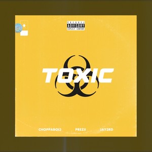 Toxic Freestyle (feat. choppaboi3, Prezii Heights & Jay3rd) [Explicit]