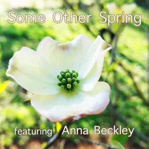 Some Other Spring (feat. Anna Beckley)