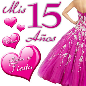 Mis 15 Años. Valses & Música de Fiesta