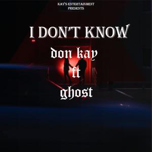 I don't know (feat. Ghost)