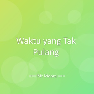 Waktu yang Tak Pulang