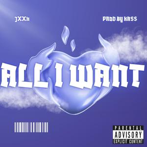 All I Want (feat. Jxxh) [Explicit]