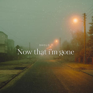 Now that i'm gone (Explicit)