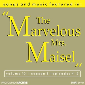 Songs & Music Featured in 'The Marvelous Mrs. Maisel', Volume 10, Season 3, Episodes 4-5