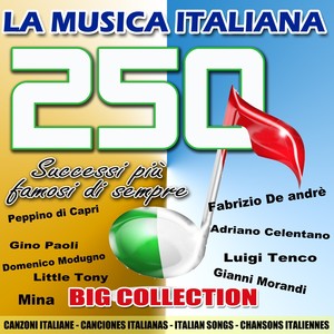 La musica italiana: 250 successi più belli di sempre (Big Collection - Canzoni italiane - Italian Songs)