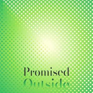 Promised Outside