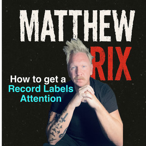 Matthew Rix - What Record Labels Want