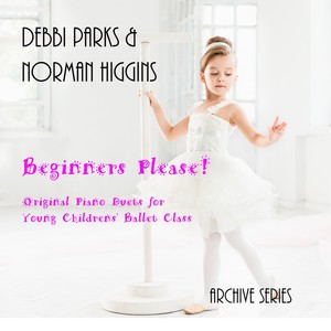 Beginners Please! Original Piano Duets for Young Children's Ballet Class Archive Series