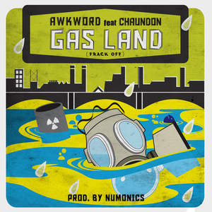 Gas Land(Frack Off)(feat. Chaundon) (Clean)