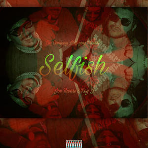 Selfish (feat. Rey Jota) (Explicit)