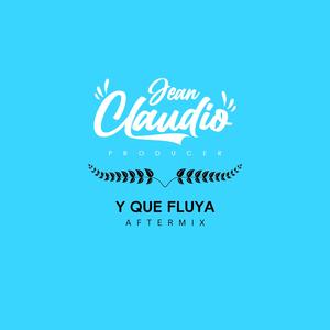 Y QUE FLUYA (AFTERMIX)