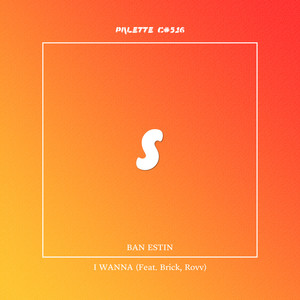 I WANNA (feat. BAN ESTIN, Brick, Rovv)