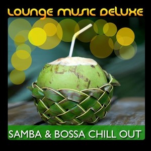 Lounge Music Deluxe: Samba & Bossa Chill Out