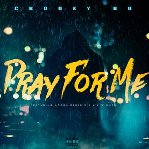 Pray For Me (feat. Cocoa Renae & 2 L'z Wicked) (Explicit)