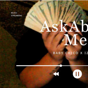 Ask About Me (Baby Chico x Izayyuh) (Explicit)