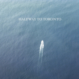 Halfway to Toronto (Explicit)