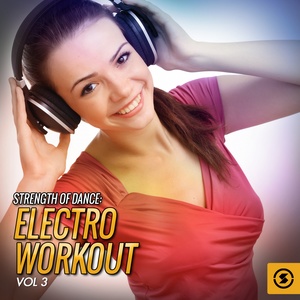 Strength of Dance: Electro Workout, Vol. 3