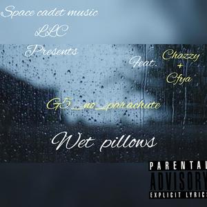 Wet pillows (feat. Chazity Torres, G5_no_parachute & Cfya)