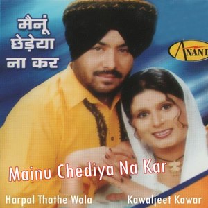 Mainu Chediya Na Kar