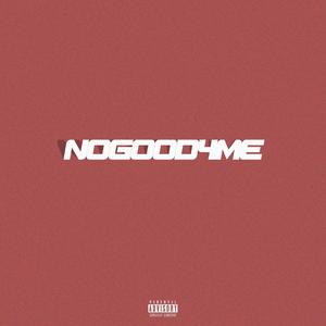 nogood4me (Explicit)