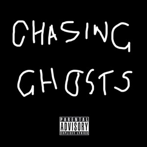 Chasing Ghosts (Explicit)