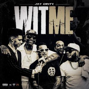 Jay Dirty - WIT ME (Explicit)