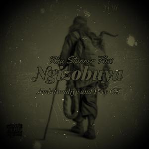 Ngizobuya (feat. Rhu Stunner Flex, Pree Ck & Ambitiondjyy|Explicit)