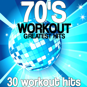 70'S WORKOUT GREATEST HITS 30 WORKOUT HITS