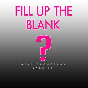 Fill Up The Blank(feat. Jack RK) (Explicit)