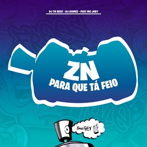 ZN Para Que Tá Feio (Explicit)