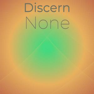 Discern None