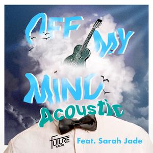 Off My Mind (feat. Sarah Jade) [Acoustic Version]