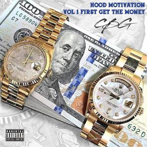 Hood Motivation Vol 1 First Get The Money CBG (Explicit)