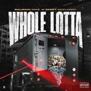 Whole Lotta (feat. Skeet McFlurry) (Explicit)