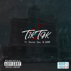 TikTok (feat. Xavier Soul & KAM) [Explicit]