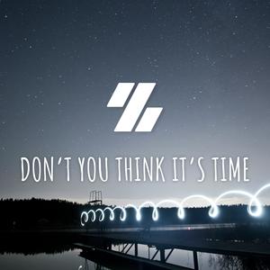 Don't You Think It's Time