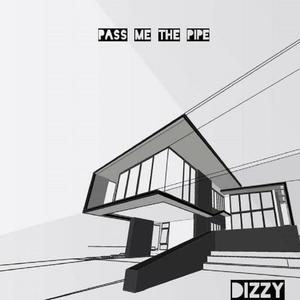 Pass Me The Pipe (feat. Dizzy Dizzy) [Explicit]