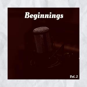 Beginnings, Vol. 2