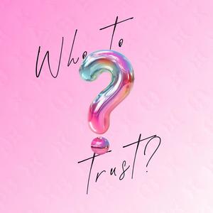 Who to Trust? (Explicit)