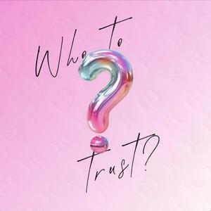 Who to Trust? (Explicit)