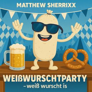 Weißwurschtparty - weiß wurscht is