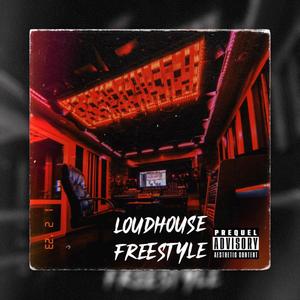 LoudHouse Freestyle (Explicit)